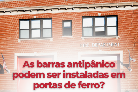 As barras antipânico podem ser instaladas em portas de ferro?