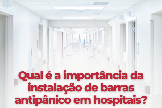 Qual é a importância da instalação de barras antipânico em hospitais?