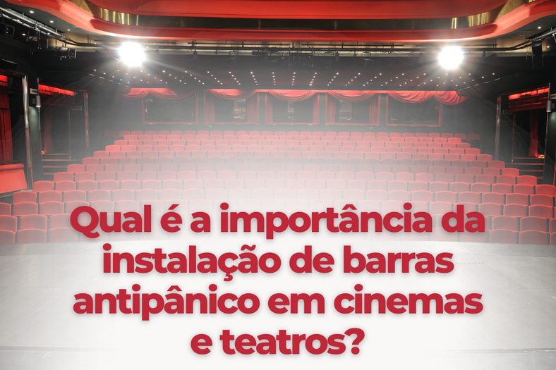 Qual é a importância da instalação de barras antipânico em cinemas e teatros?