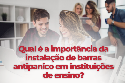 Qual é a importância da instalação de barras antipânico em instituições de ensino?