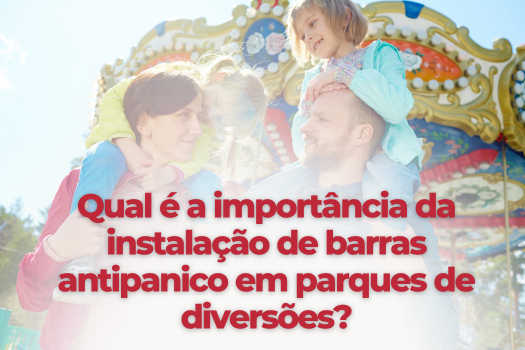 Qual é a importância da instalação de barras antipânico em parques de diversões?