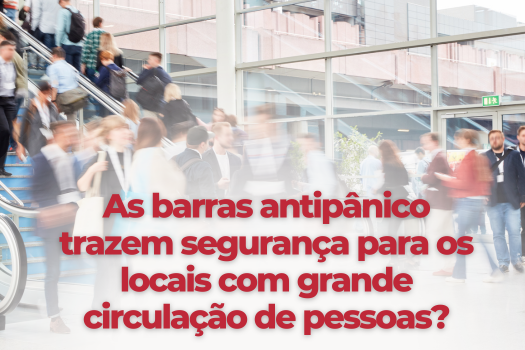 As barras antipânico trazem segurança para os locais com grande circulação de pessoas?