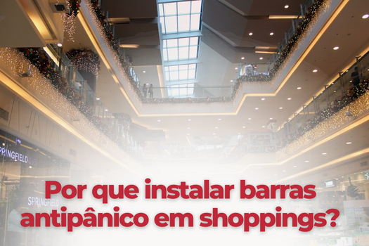 Por que instalar barras antipânico em shoppings?