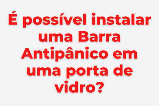 Barra Antipânico em portas de vidro