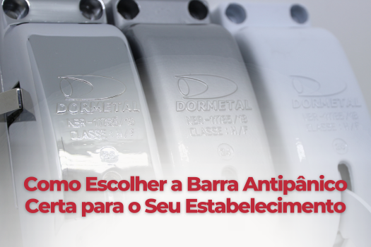 Como Escolher a Barra Antipânico Certa para o Seu Estabelecimento
