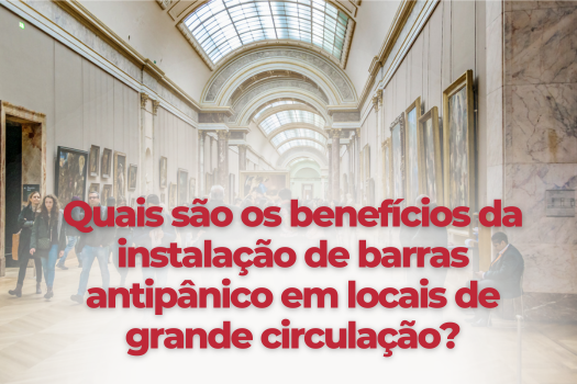 Quais são os benefícios da instalação de barras antipânico em locais de grande circulação?
