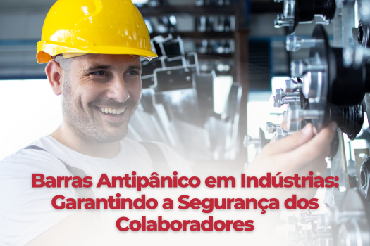 Barras Antipânico em Indústrias: Garantindo a Segurança dos Colaboradores