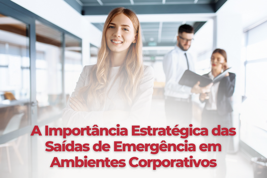 A Importância Estratégica das Saídas de Emergência em Ambientes Corporativos